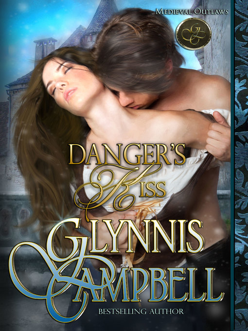 Title details for Danger's Kiss by Glynnis Campbell - Available